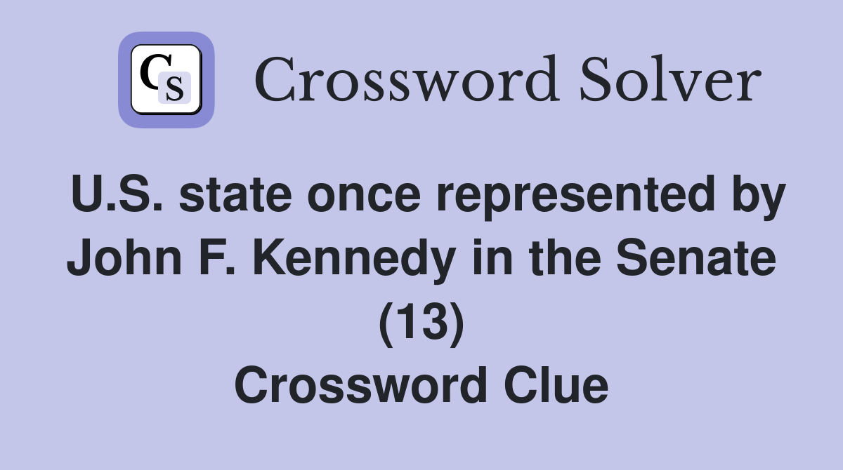 U.S. state once represented by John F. Kennedy in the Senate (13
